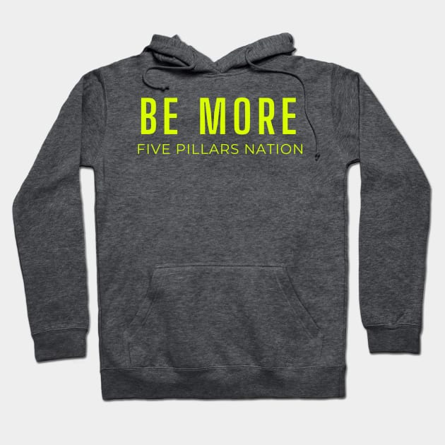 Be More - Five Pillars Nation Hoodie by Five Pillars Nation